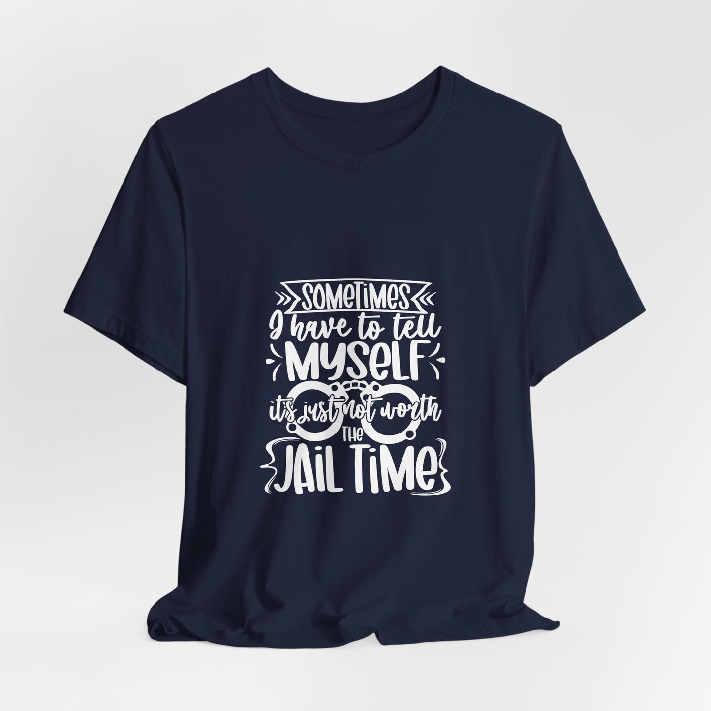 Not Worth The Jail Time Tee