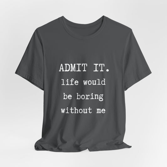 Admit It Tee